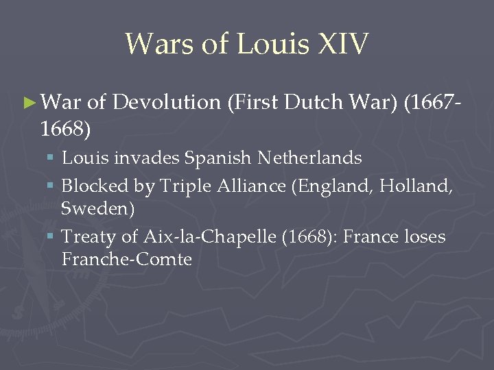 Wars of Louis XIV ► War of Devolution (First Dutch War) (1667 - 1668)