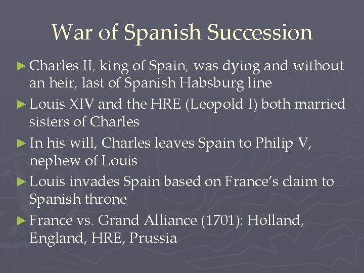 War of Spanish Succession ► Charles II, king of Spain, was dying and without