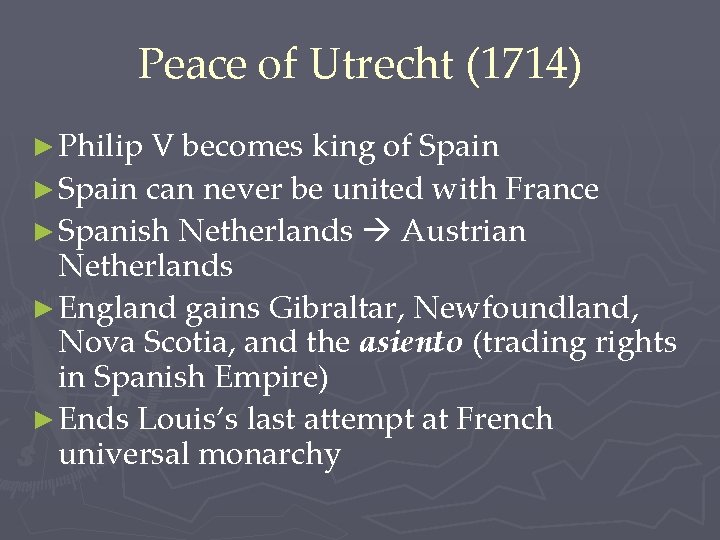 Peace of Utrecht (1714) ► Philip V becomes king of Spain ► Spain can