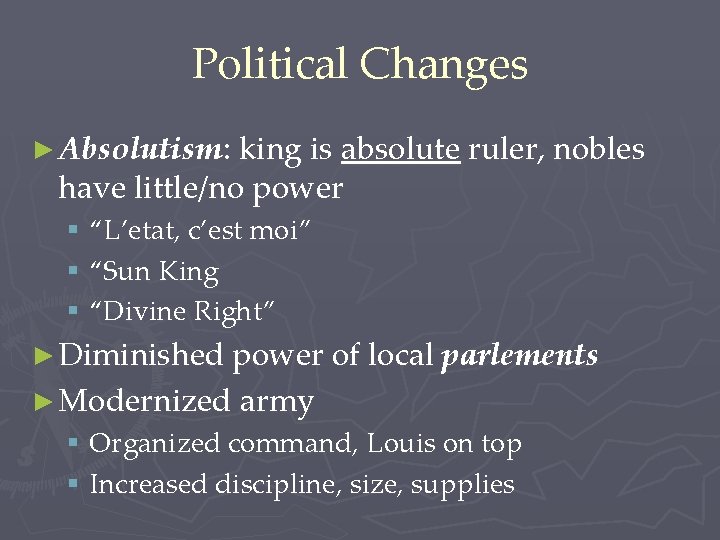 Political Changes ► Absolutism: king is absolute ruler, nobles have little/no power § “L’etat,
