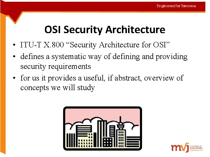 OSI Security Architecture • ITU-T X. 800 “Security Architecture for OSI” • defines a