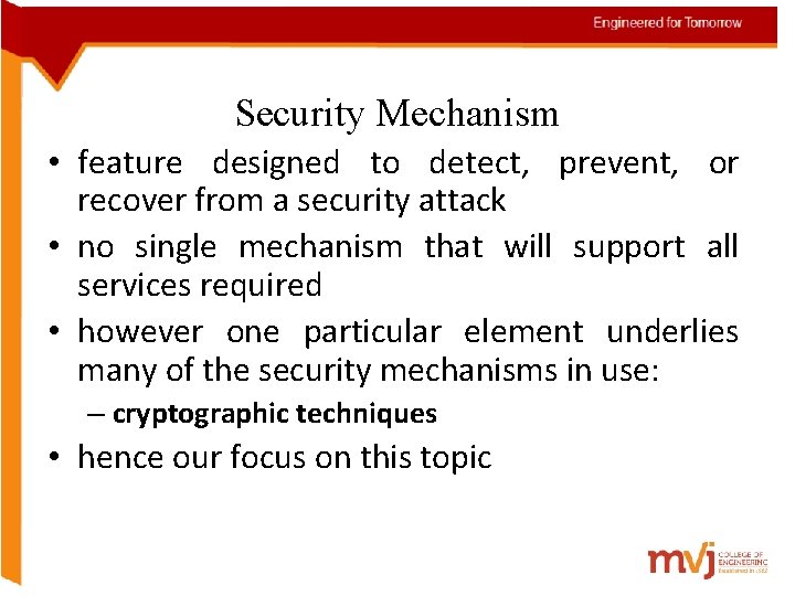 Security Mechanism • feature designed to detect, prevent, or recover from a security attack