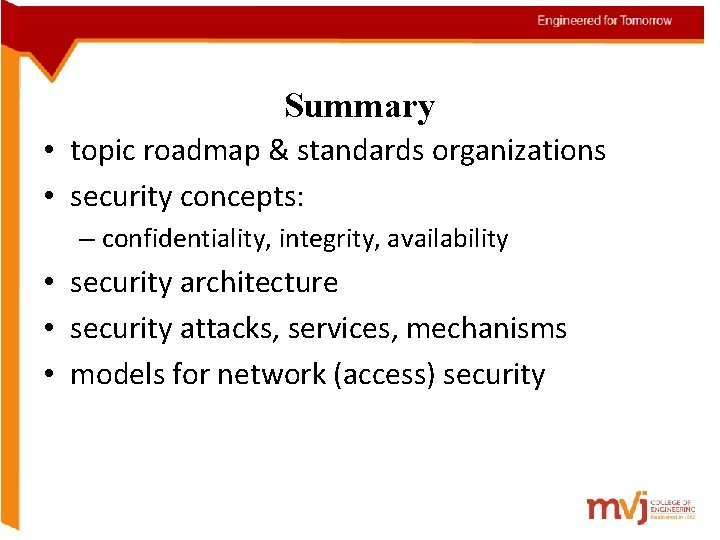 Summary • topic roadmap & standards organizations • security concepts: – confidentiality, integrity, availability