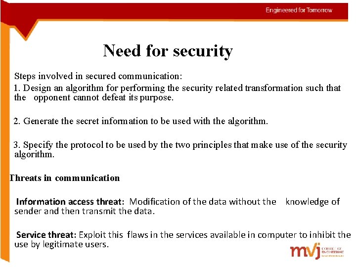 Need for security • Steps involved in secured communication: 1. Design an algorithm for