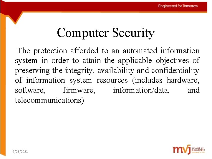 Computer Security The protection afforded to an automated information system in order to attain