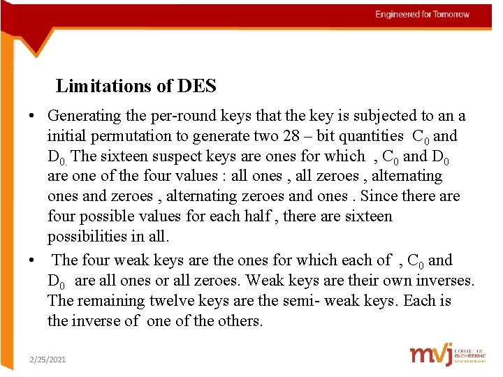 Limitations of DES • Generating the per-round keys that the key is subjected to