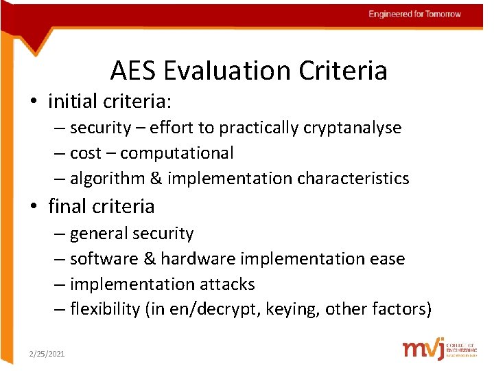 AES Evaluation Criteria • initial criteria: – security – effort to practically cryptanalyse –