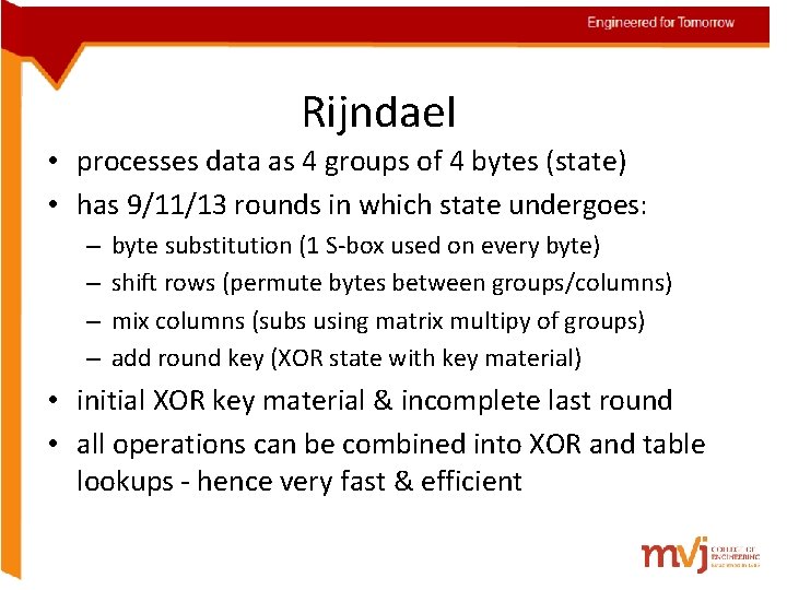 Rijndael • processes data as 4 groups of 4 bytes (state) • has 9/11/13