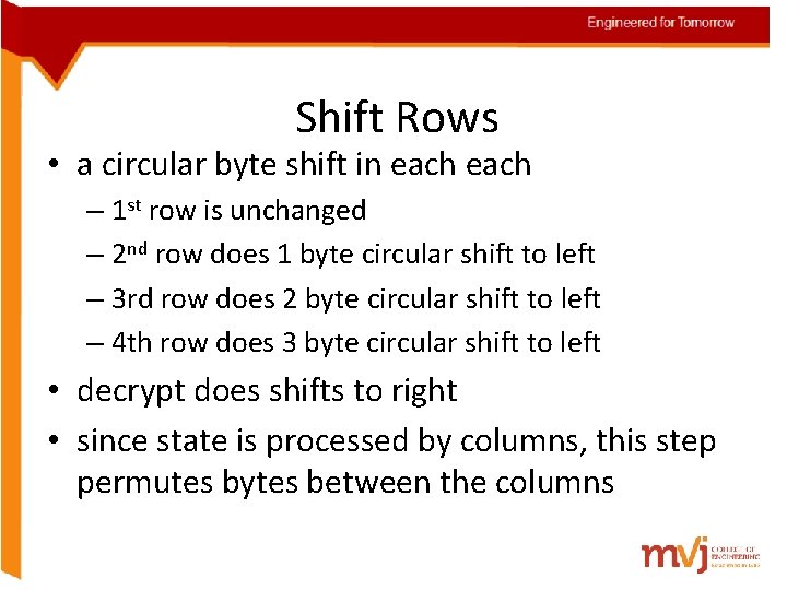 Shift Rows • a circular byte shift in each – 1 st row is