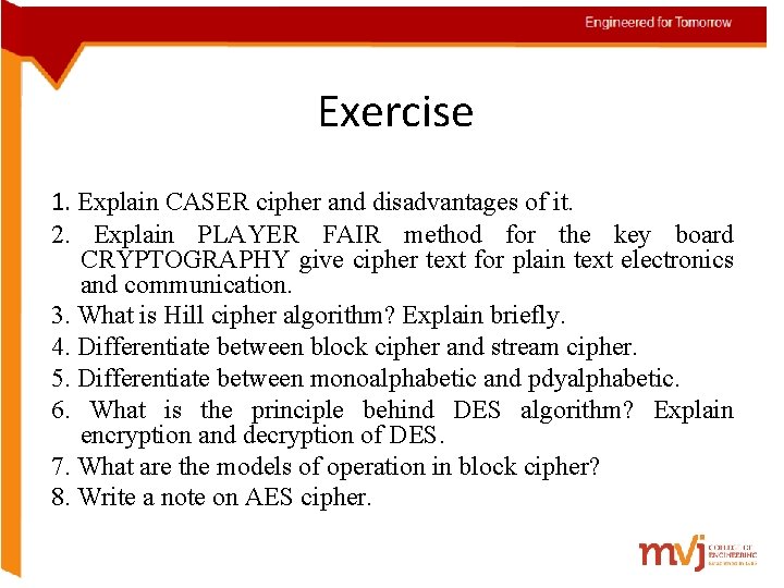 Exercise 1. Explain CASER cipher and disadvantages of it. 2. Explain PLAYER FAIR method