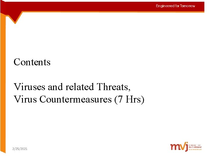 Contents Viruses and related Threats, Virus Countermeasures (7 Hrs) 2/25/2021 