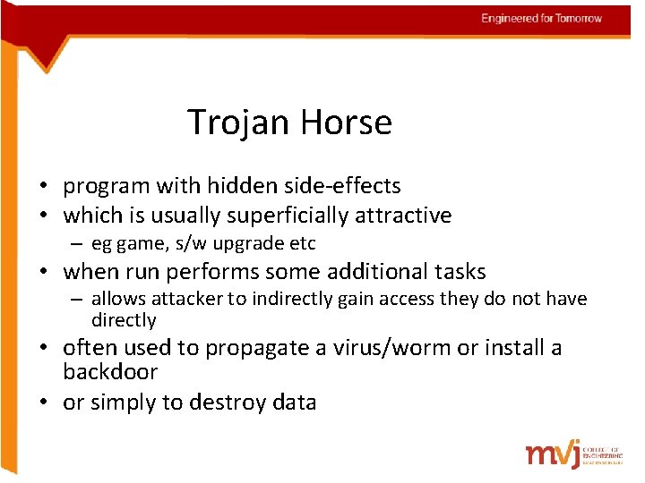 Trojan Horse • program with hidden side-effects • which is usually superficially attractive –