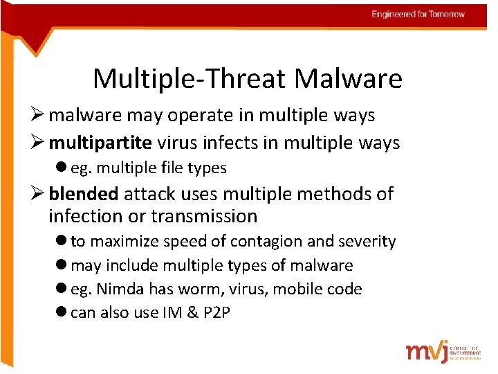 Multiple-Threat Malware Ø malware may operate in multiple ways Ø multipartite virus infects in