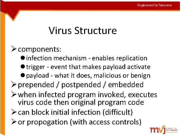 Virus Structure Ø components: l infection mechanism - enables replication l trigger - event