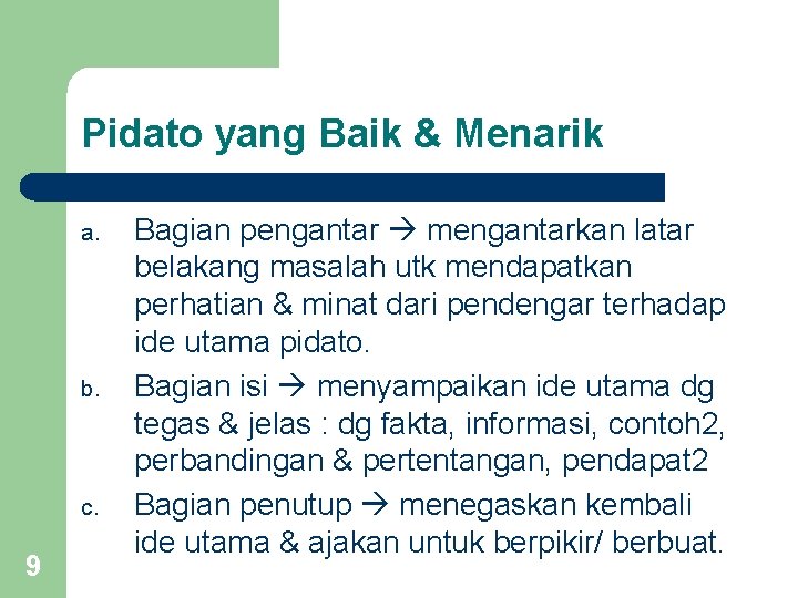 Pidato yang Baik & Menarik a. b. c. 9 Bagian pengantar mengantarkan latar belakang