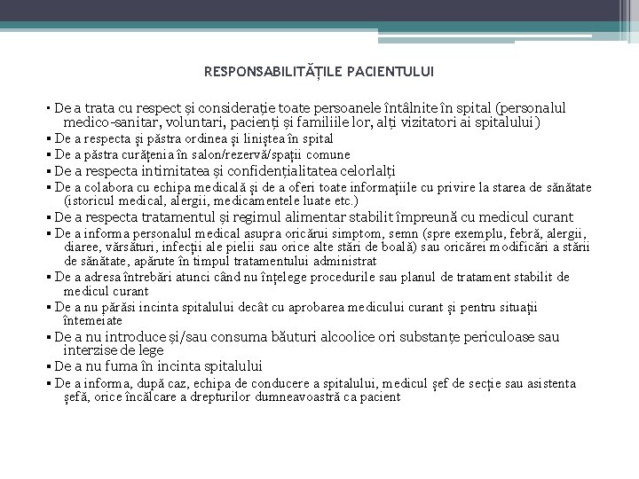 RESPONSABILITĂȚILE PACIENTULUI ▪ De a trata cu respect și considerație toate persoanele întâlnite în