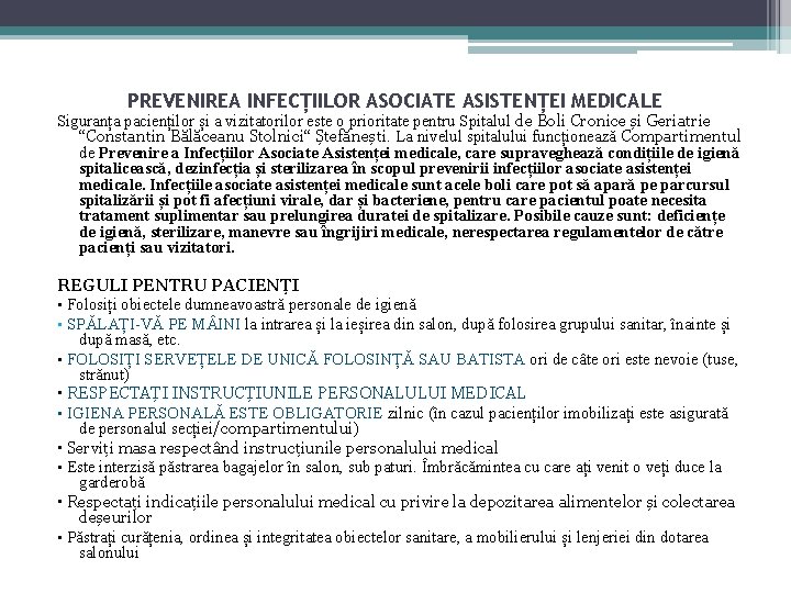 PREVENIREA INFECȚIILOR ASOCIATE ASISTENȚEI MEDICALE Siguranța pacienților și a vizitatorilor este o prioritate pentru
