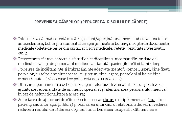 PREVENIREA CĂDERILOR (REDUCEREA RISCULUI DE CĂDERE) v Informarea cât mai corectă de către pacient/aparținător