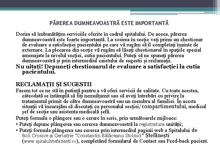 PĂREREA DUMNEAVOASTRĂ ESTE IMPORTANTĂ Dorim să îmbunătățim serviciile oferite în cadrul spitalului. De aceea,