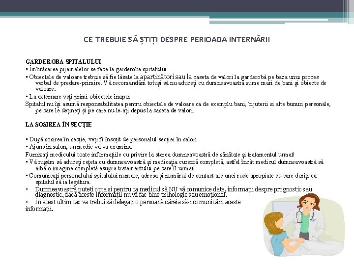 CE TREBUIE SĂ ȘTIȚI DESPRE PERIOADA INTERNĂRII GARDEROBA SPITALULUI ▪ Îmbrăcarea pijamalelor se face