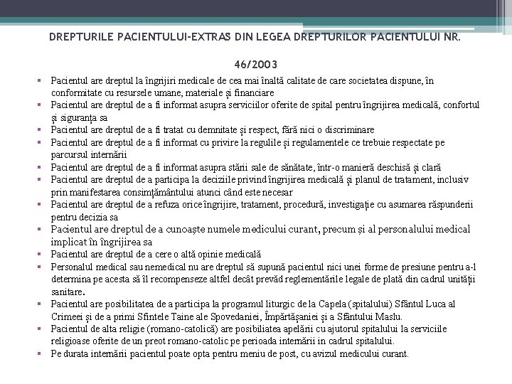 DREPTURILE PACIENTULUI-EXTRAS DIN LEGEA DREPTURILOR PACIENTULUI NR. 46/2003 § Pacientul are dreptul la îngrijiri