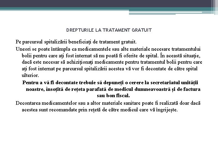 DREPTURILE LA TRATAMENT GRATUIT Pe parcursul spitalizării beneficiați de tratament gratuit. Uneori se poate