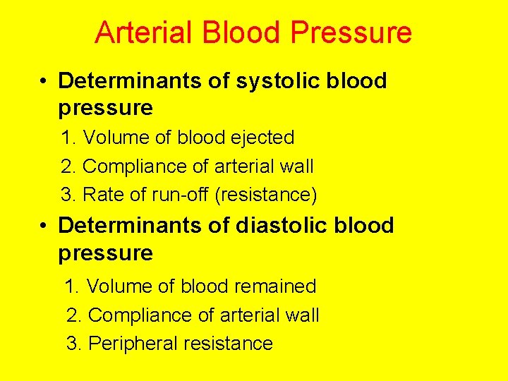 Arterial Blood Pressure • Determinants of systolic blood pressure 1. Volume of blood ejected