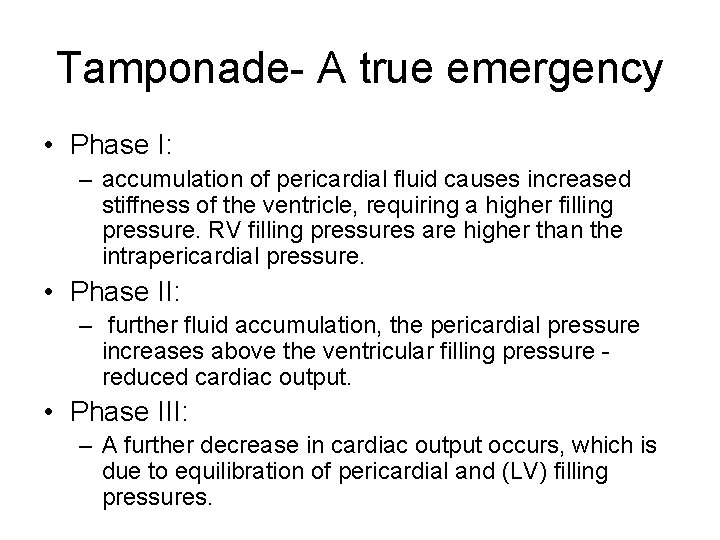 Tamponade- A true emergency • Phase I: – accumulation of pericardial fluid causes increased