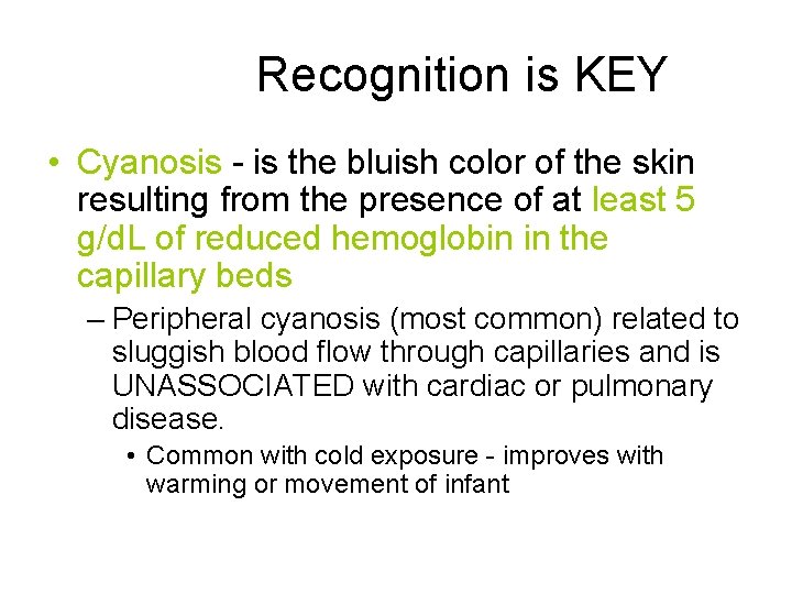 Recognition is KEY • Cyanosis - is the bluish color of the skin resulting