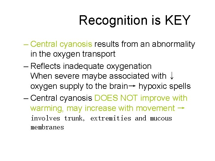 Recognition is KEY – Central cyanosis results from an abnormality in the oxygen transport