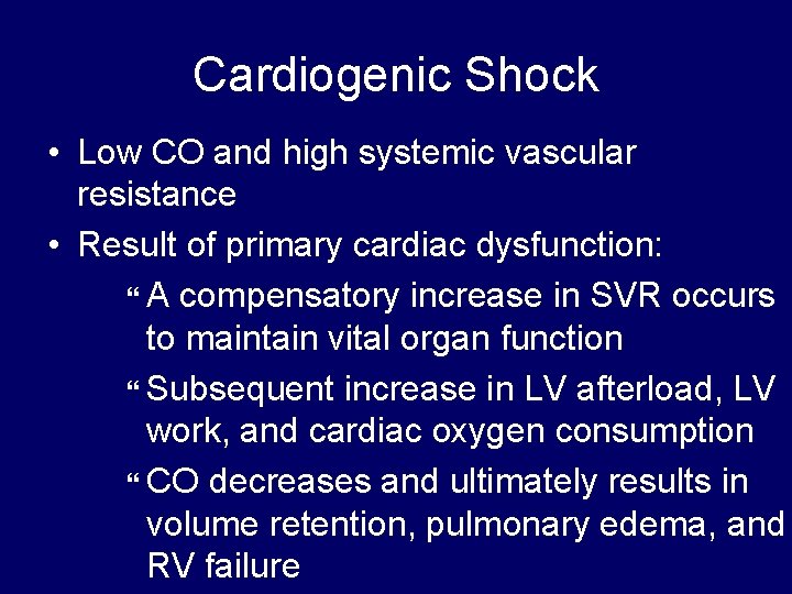 Cardiogenic Shock • Low CO and high systemic vascular resistance • Result of primary