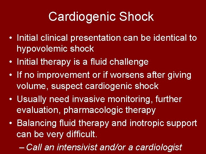 Cardiogenic Shock • Initial clinical presentation can be identical to hypovolemic shock • Initial