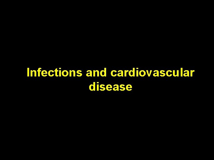 Infections and cardiovascular disease 