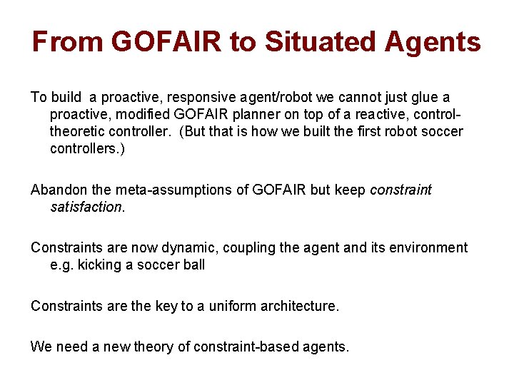 From GOFAIR to Situated Agents To build a proactive, responsive agent/robot we cannot just