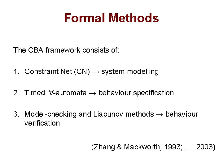 Formal Methods The CBA framework consists of: 1. Constraint Net (CN) → system modelling