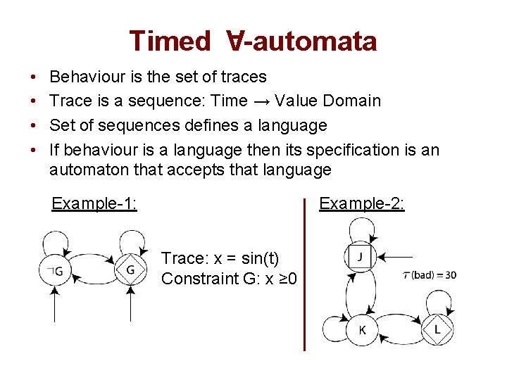  • • A Timed -automata Behaviour is the set of traces Trace is