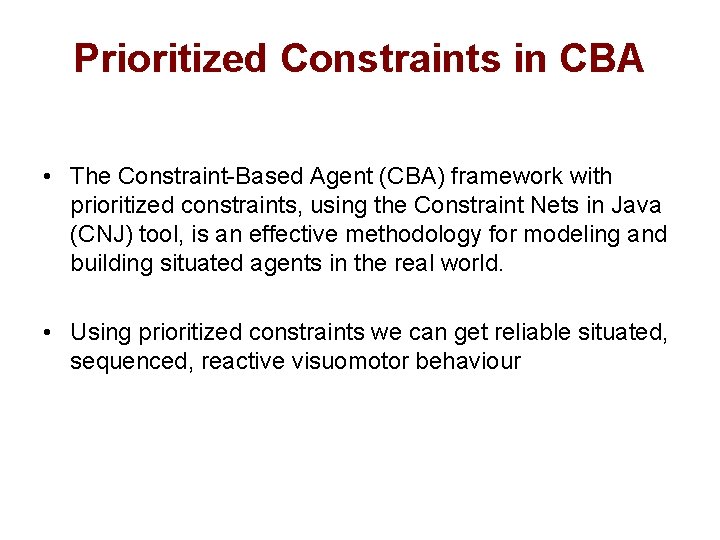 Prioritized Constraints in CBA • The Constraint-Based Agent (CBA) framework with prioritized constraints, using