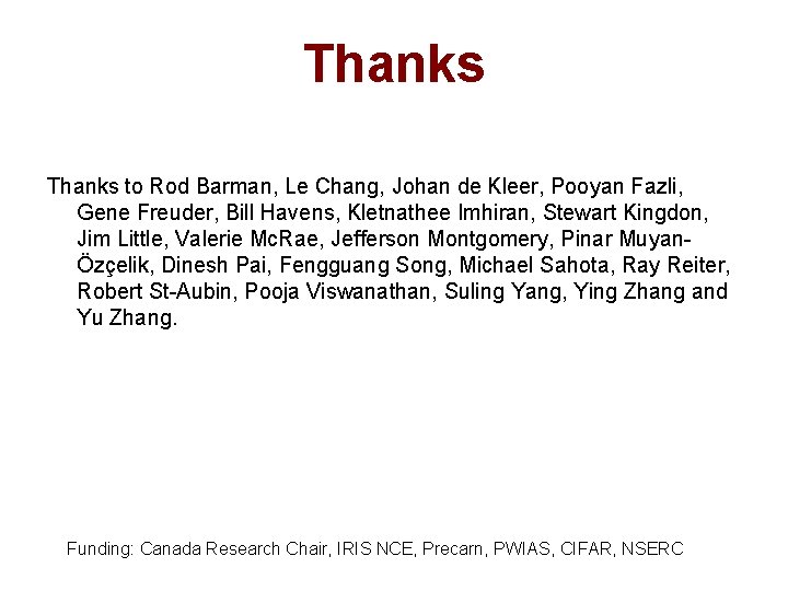 Thanks to Rod Barman, Le Chang, Johan de Kleer, Pooyan Fazli, Gene Freuder, Bill