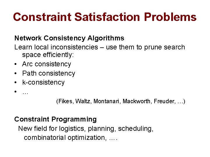 Constraint Satisfaction Problems Network Consistency Algorithms Learn local inconsistencies – use them to prune