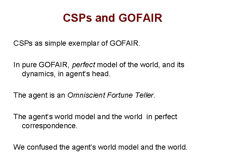 CSPs and GOFAIR CSPs as simple exemplar of GOFAIR. In pure GOFAIR, perfect model