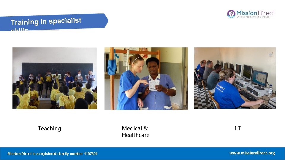 Training in specialist skills Teaching Mission Direct a registered charity number 1107824 Mission Direct Training in specialist skills Teaching Mission Direct a registered charity number 1107824 Mission Direct