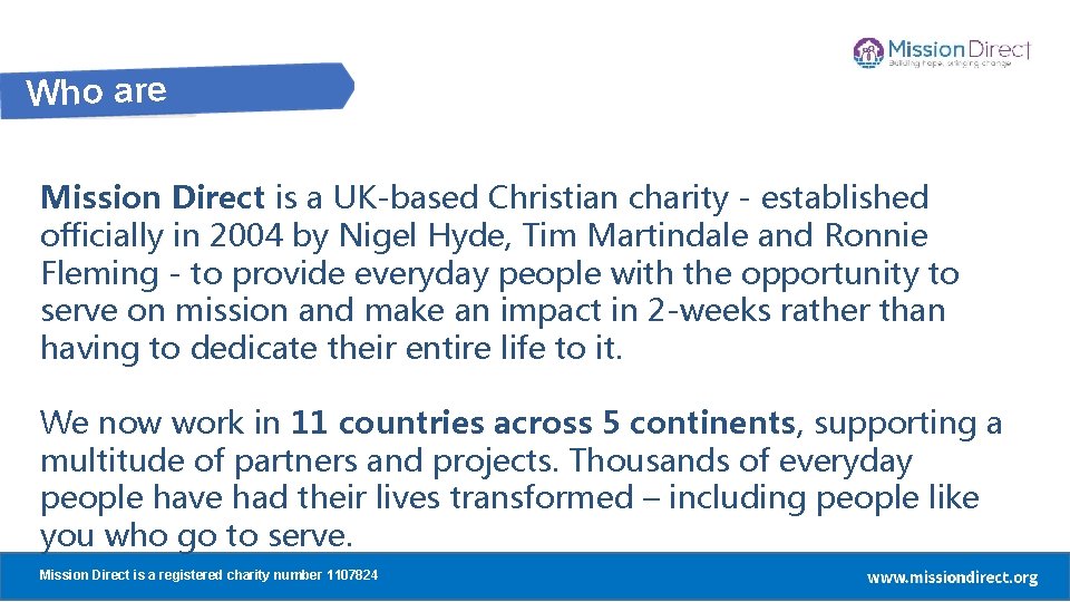 Who are we? Mission Direct is a UK-based Christian charity - established officially in Who are we? Mission Direct is a UK-based Christian charity - established officially in