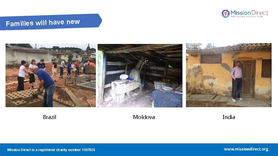 Families will have new homes Brazil Mission Direct a registered charity number 1107824 Mission Families will have new homes Brazil Mission Direct a registered charity number 1107824 Mission
