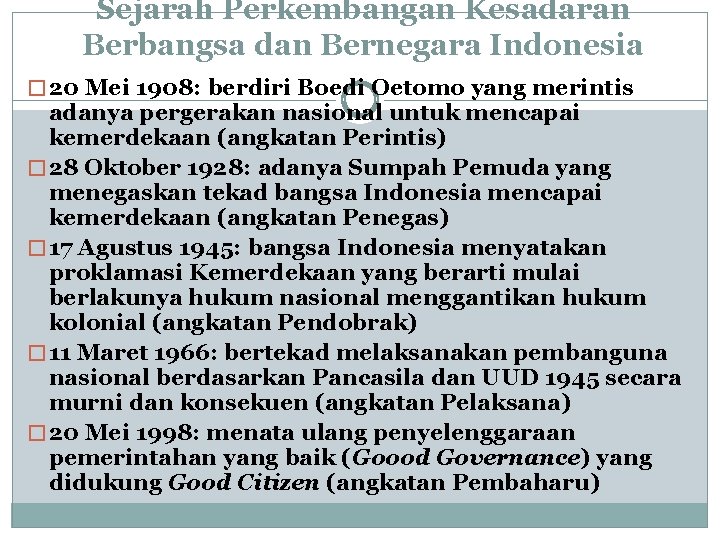 Sejarah Perkembangan Kesadaran Berbangsa dan Bernegara Indonesia � 20 Mei 1908: berdiri Boedi Oetomo