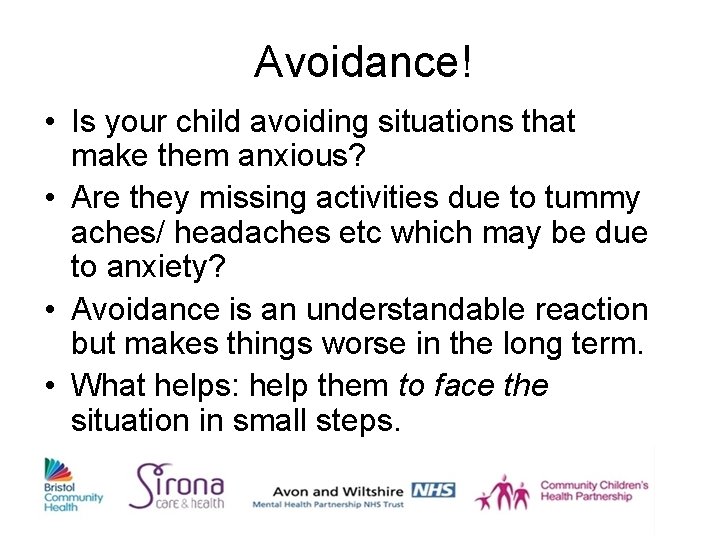 Avoidance! • Is your child avoiding situations that make them anxious? • Are they
