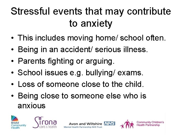 Stressful events that may contribute to anxiety • • • This includes moving home/