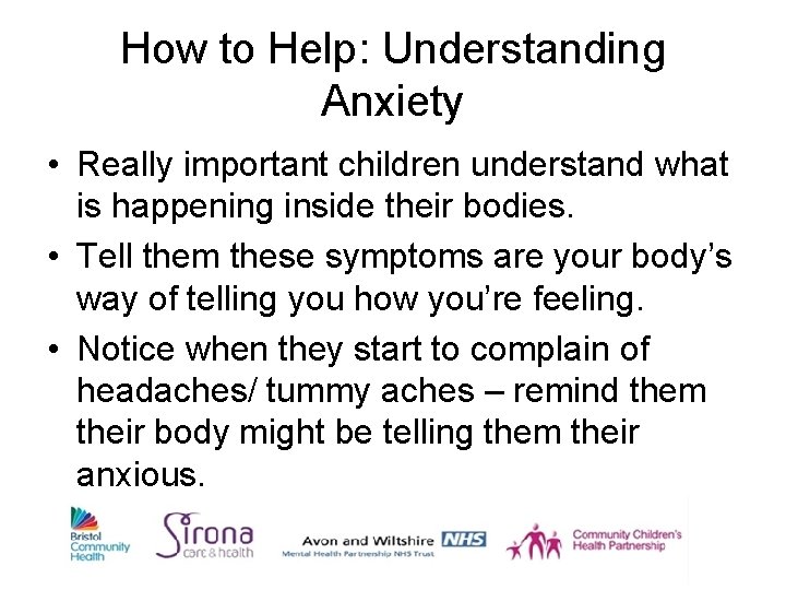 How to Help: Understanding Anxiety • Really important children understand what is happening inside