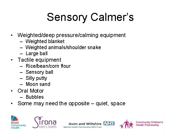 Sensory Calmer’s • Weighted/deep pressure/calming equipment – Weighted blanket – Weighted animals/shoulder snake –