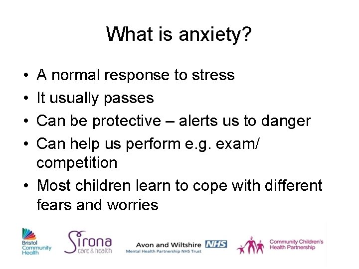 What is anxiety? • • A normal response to stress It usually passes Can