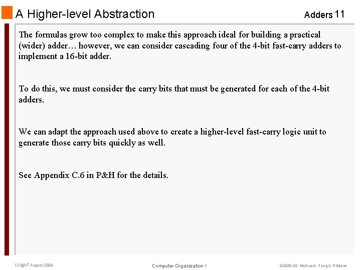 A Higher-level Abstraction Adders 11 The formulas grow too complex to make this approach